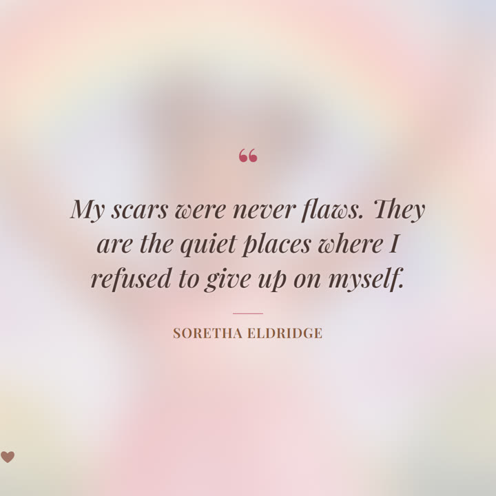 Card: My scars were never flaws. They are the quiet places where I refused to give up on myself.